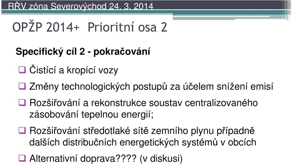 centralizovaného zásobování tepelnou energií; Rozšiřování středotlaké sítě zemního plynu