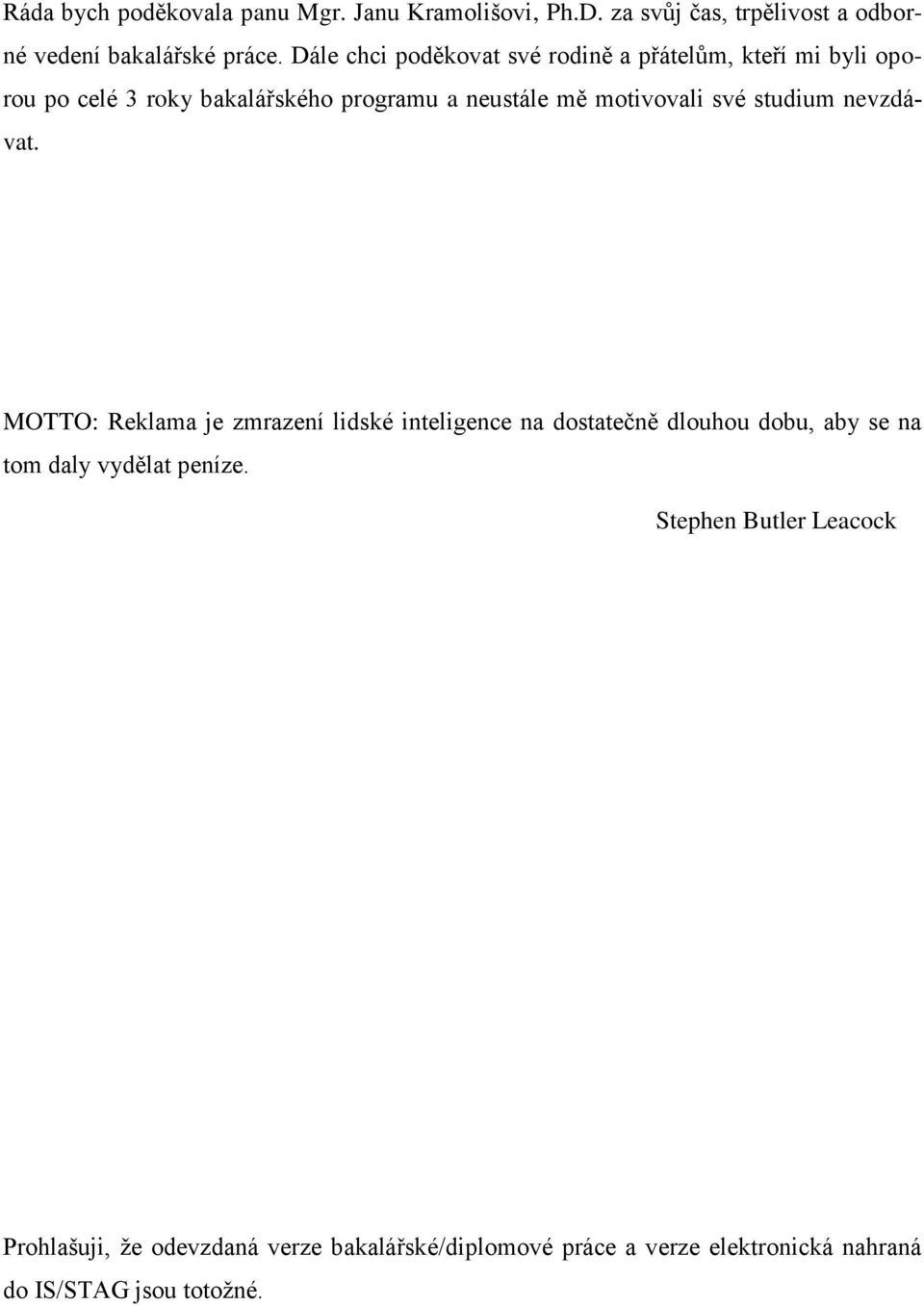 své studium nevzdávat.