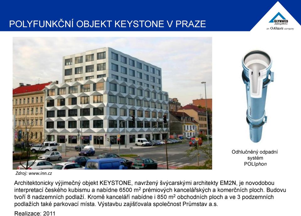 českého kubismu a nabídne 6500 m 2 prémiových kancelářských a komerčních ploch.