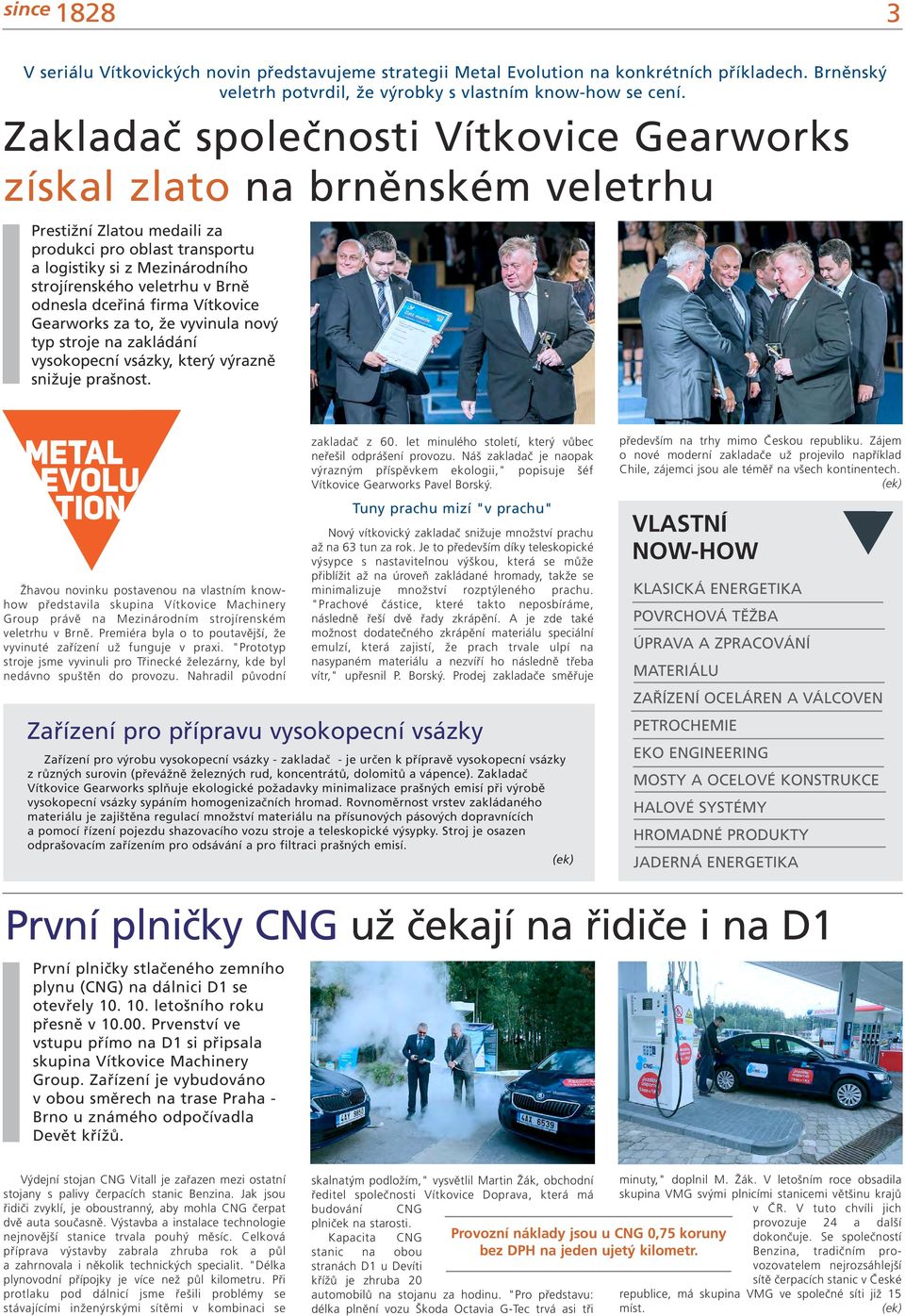 odnesla dceřiná firma Vítkovice Gearworks za to, že vyvinula nový typ stroje na zakládání vysokopecní vsázky, který výrazně snižuje prašnost.