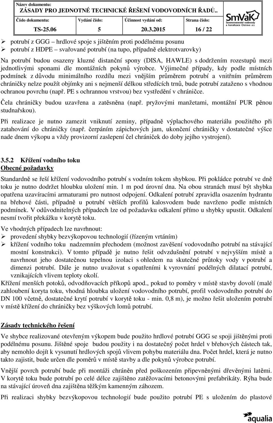 HAWLE) s dodržením rozestupů mezi jednotlivými sponami dle montážních pokynů výrobce.