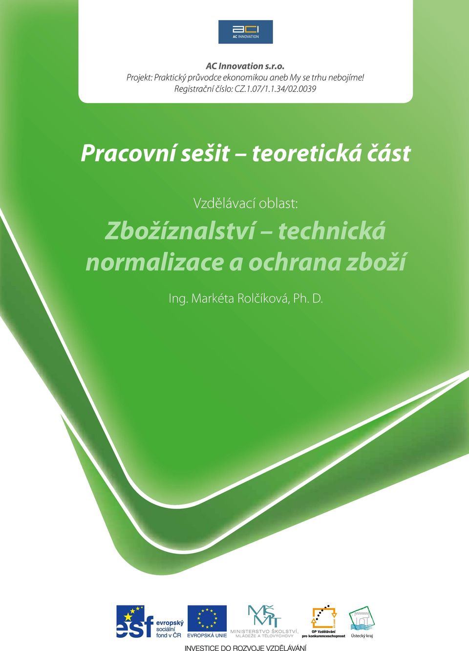 se trhu nebojíme! Registrační číslo: CZ.1.07/1.1.34/02.