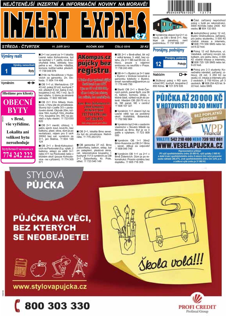 739 046 976 2+kk na Nováčkove v Husovicích za garsonku. Zn. Dohoda. 604 114 496 OB 1+1 ul. Merhautova. CP 43 m2, pokoj 22 m2, kuchyně 7 m2, předsíň 8 m2, šatna 4 m2, koupelna 2 m2, WC 1 m2. 3p.