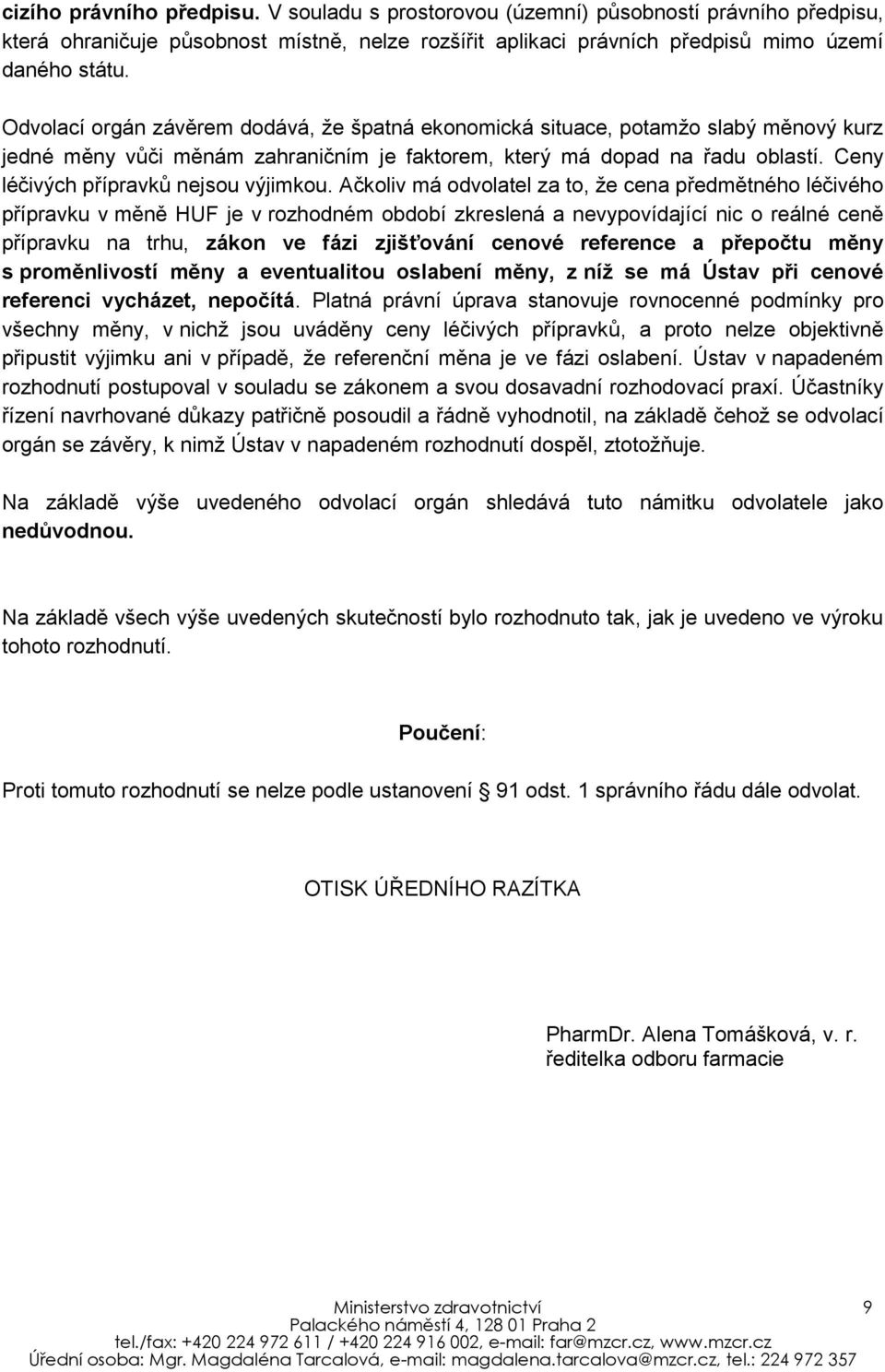 Ceny léčivých přípravků nejsou výjimkou.
