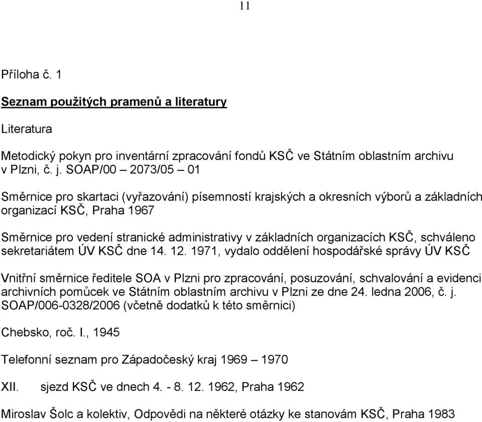 organizacích KSČ, schváleno sekretariátem ÚV KSČ dne 14. 12.