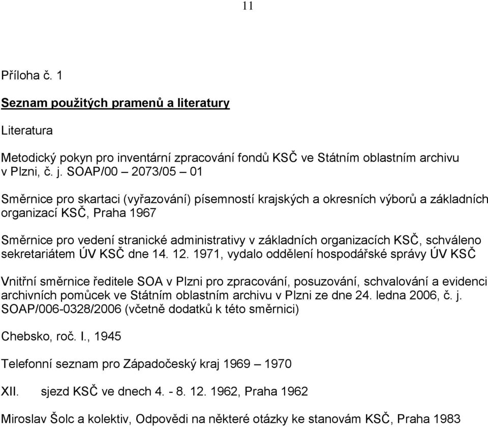 organizacích KSČ, schváleno sekretariátem ÚV KSČ dne 14. 12.