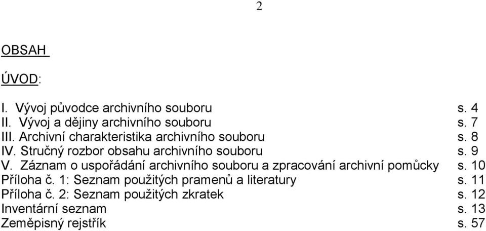 Záznam o uspořádání archivního souboru a zpracování archivní pomůcky s. 10 Příloha č.