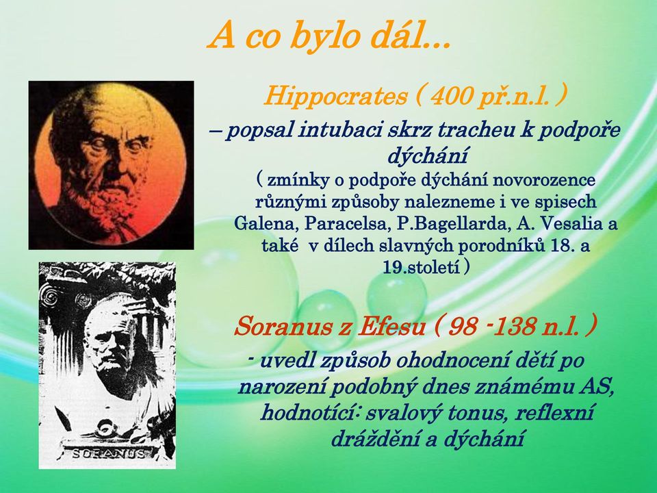 dýchání novorozence různými způsoby nalezneme i ve spisech Galena, Paracelsa, P.Bagellarda, A.