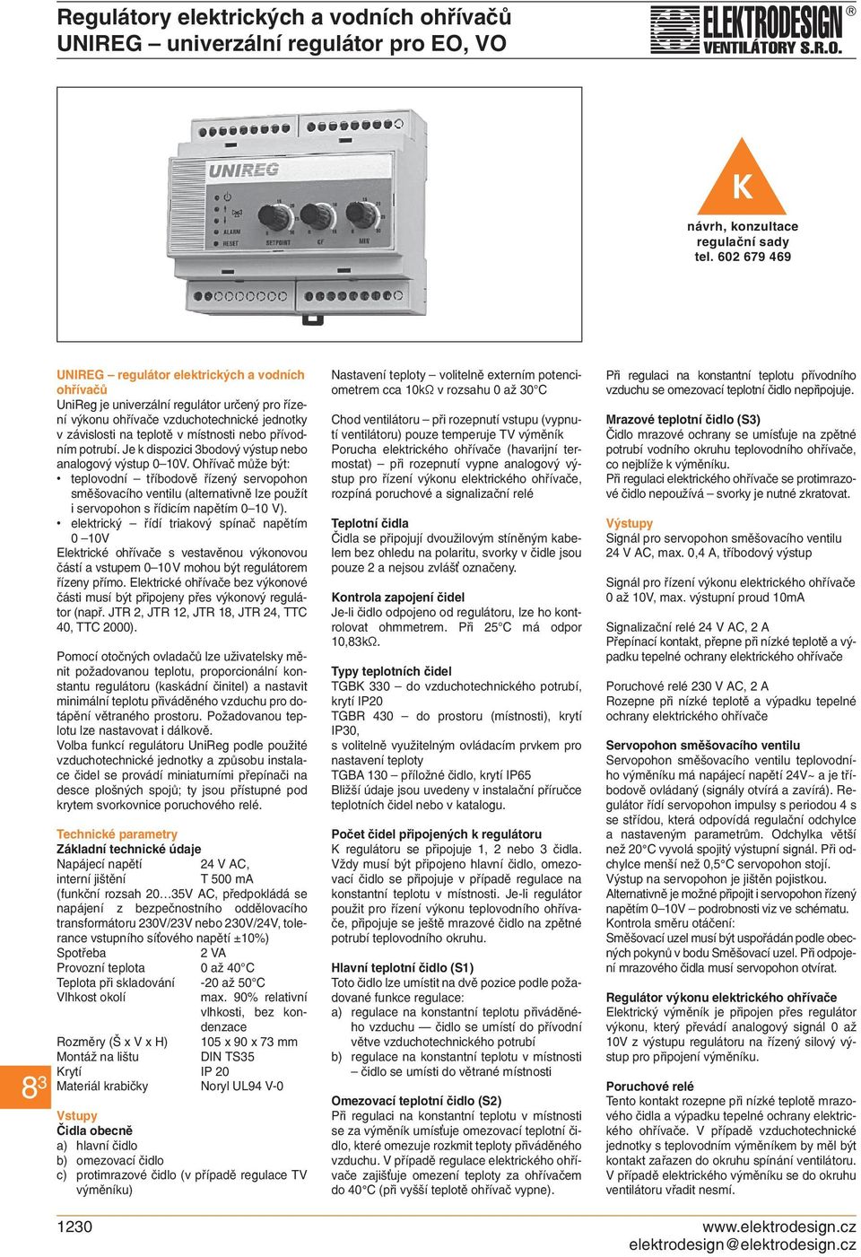 přívodním potrubí. Je k dispozici 3bodový výstup nebo analogový výstup 0 10V.