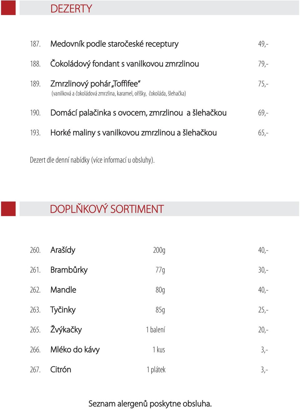 Domácí palačinka s ovocem, zmrzlinou a šlehačkou 69,- 193.