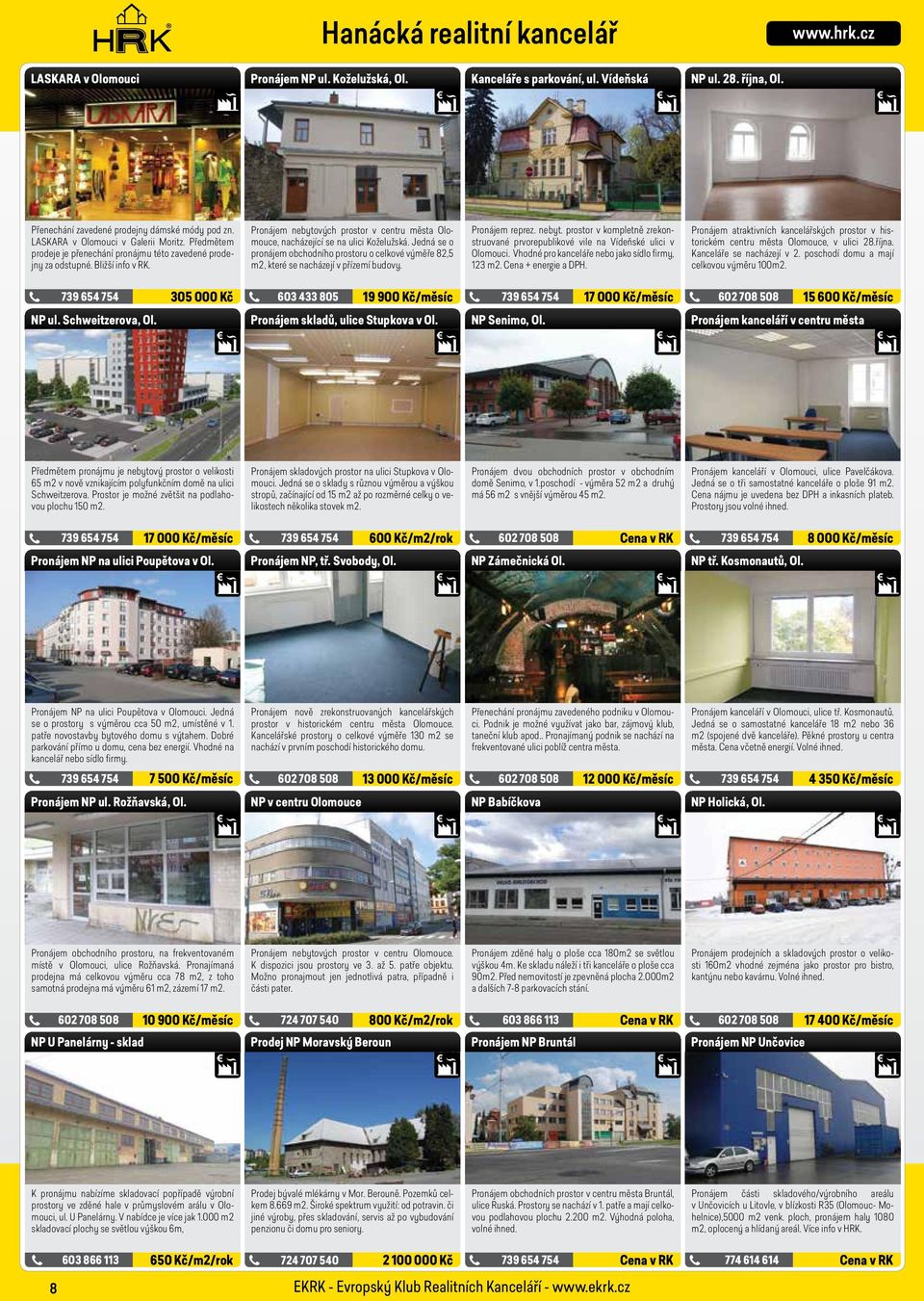 Jedná se o pronájem obchodního prostoru o celkové výměře 82,5 m2, které se nacházejí v přízemí budovy. Pronájem reprez. nebyt.