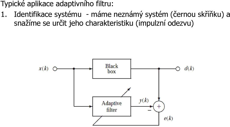 systém (černou skříňku) a snažíme se