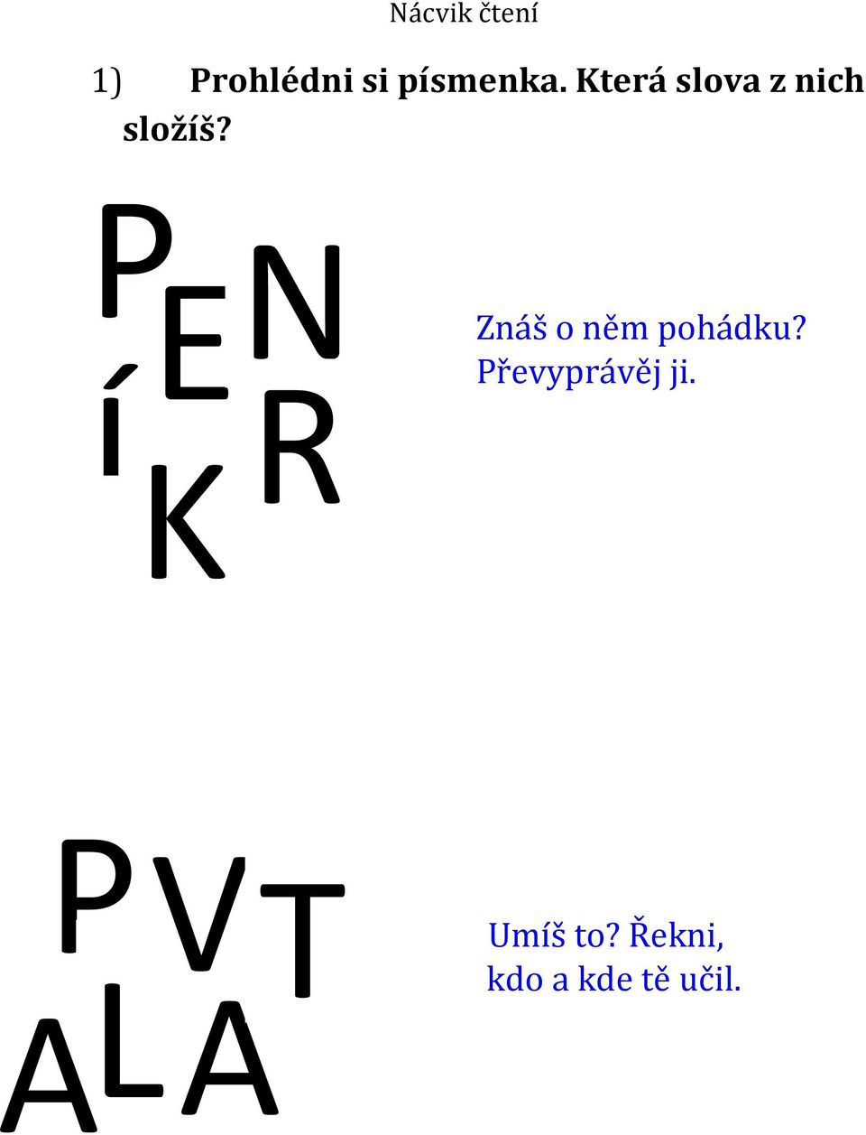 P E N R Znáš o něm pohádku?