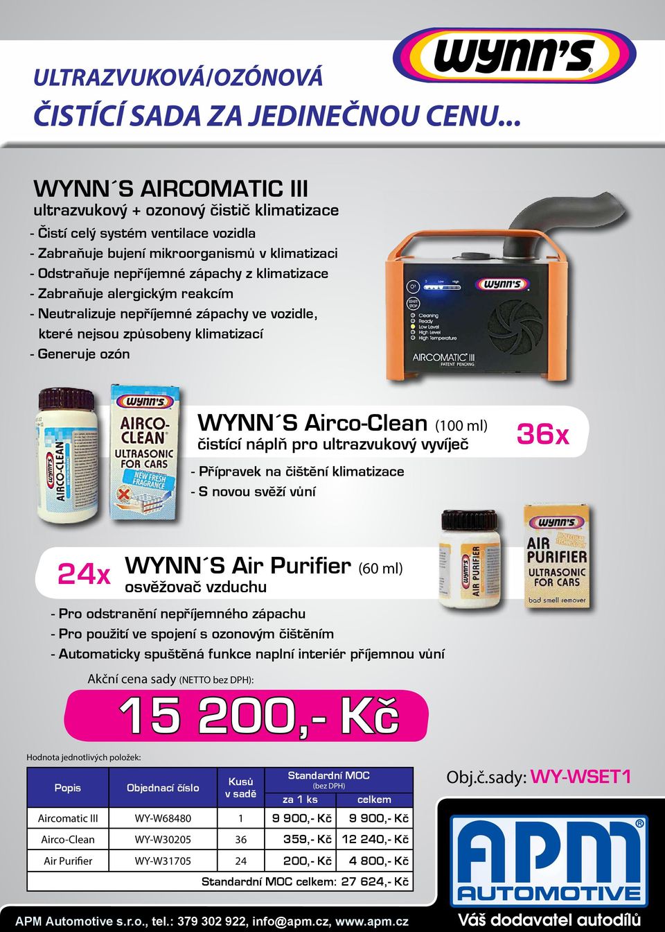 - Zabraňuje alergickým reakcím - Neutralizuje nepříjemné zápachy ve vozidle, které nejsou způsobeny klimatizací - Generuje ozón WYNN S Airco-Clean (100 ml) čistící náplň pro ultrazvukový vyvíječ 36x