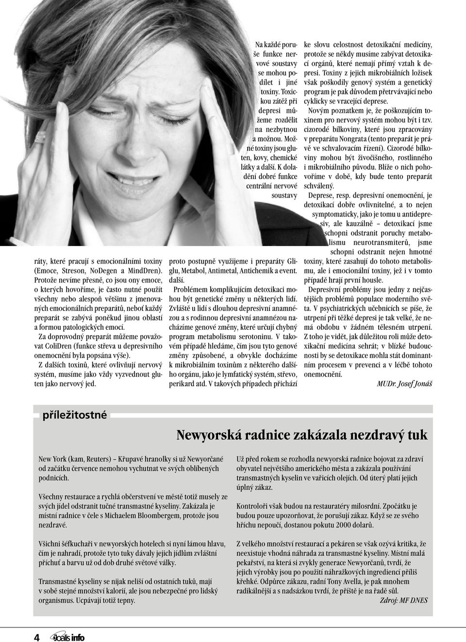 oblastí a formou patologických emocí. Za doprovodný preparát můžeme považovat ColiDren (funkce střeva u depresivního onemocnění byla popsána výše).