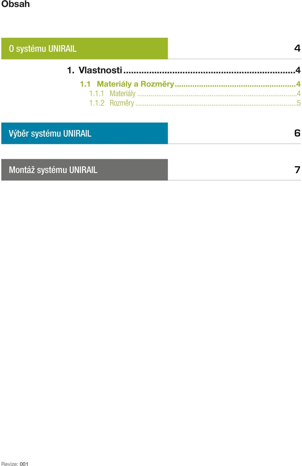 ..5 Výběr systému UNIRAIL 6 Montáž systému