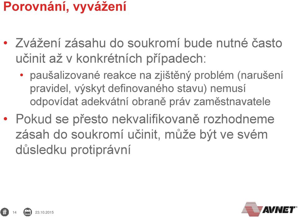definovaného stavu) nemusí odpovídat adekvátní obraně práv zaměstnavatele Pokud se přesto