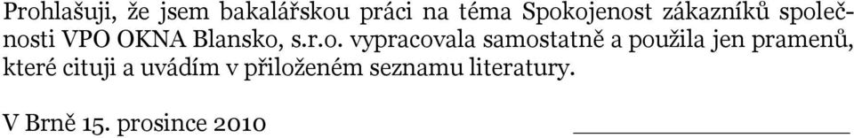 ečnosti VPO OKNA Blansko, s.r.o. vypracovala samostatně a