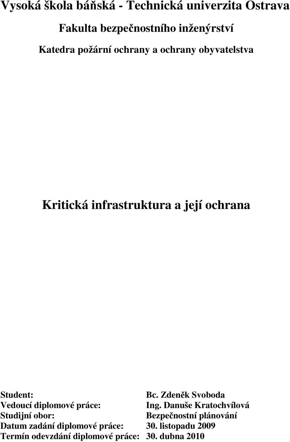 Zdeněk Svoboda Vedoucí diplomové práce: Ing.