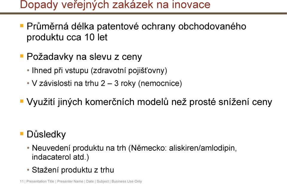 Využití jiných komerčních modelů než prosté snížení ceny Důsledky Neuvedení produktu na trh (Německo: