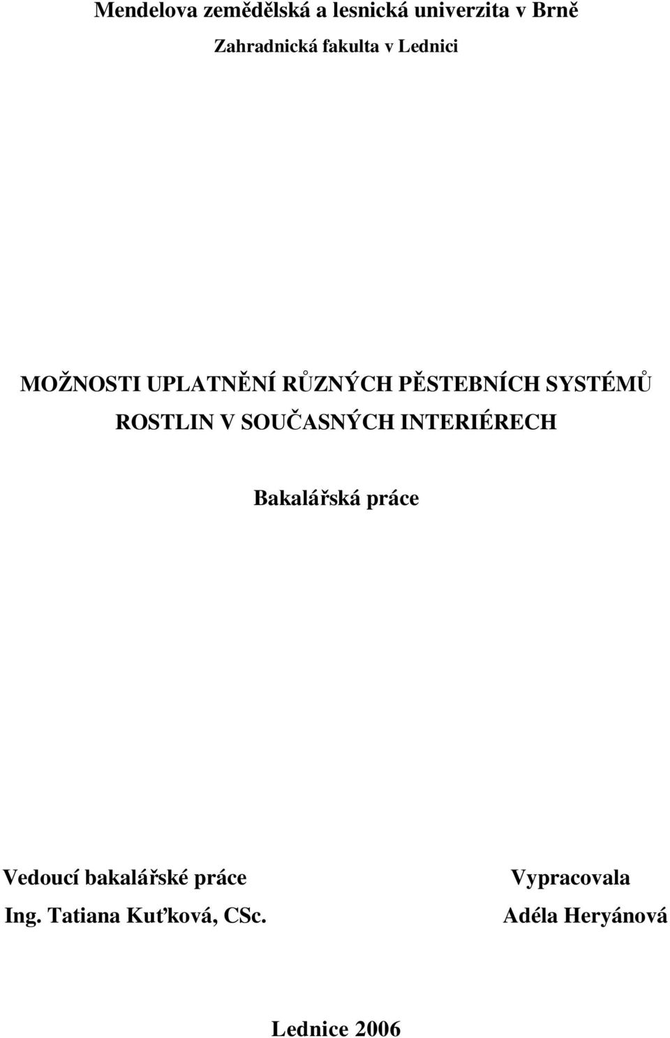ROSTLIN V SOUČASNÝCH INTERIÉRECH Bakalářská práce Vedoucí