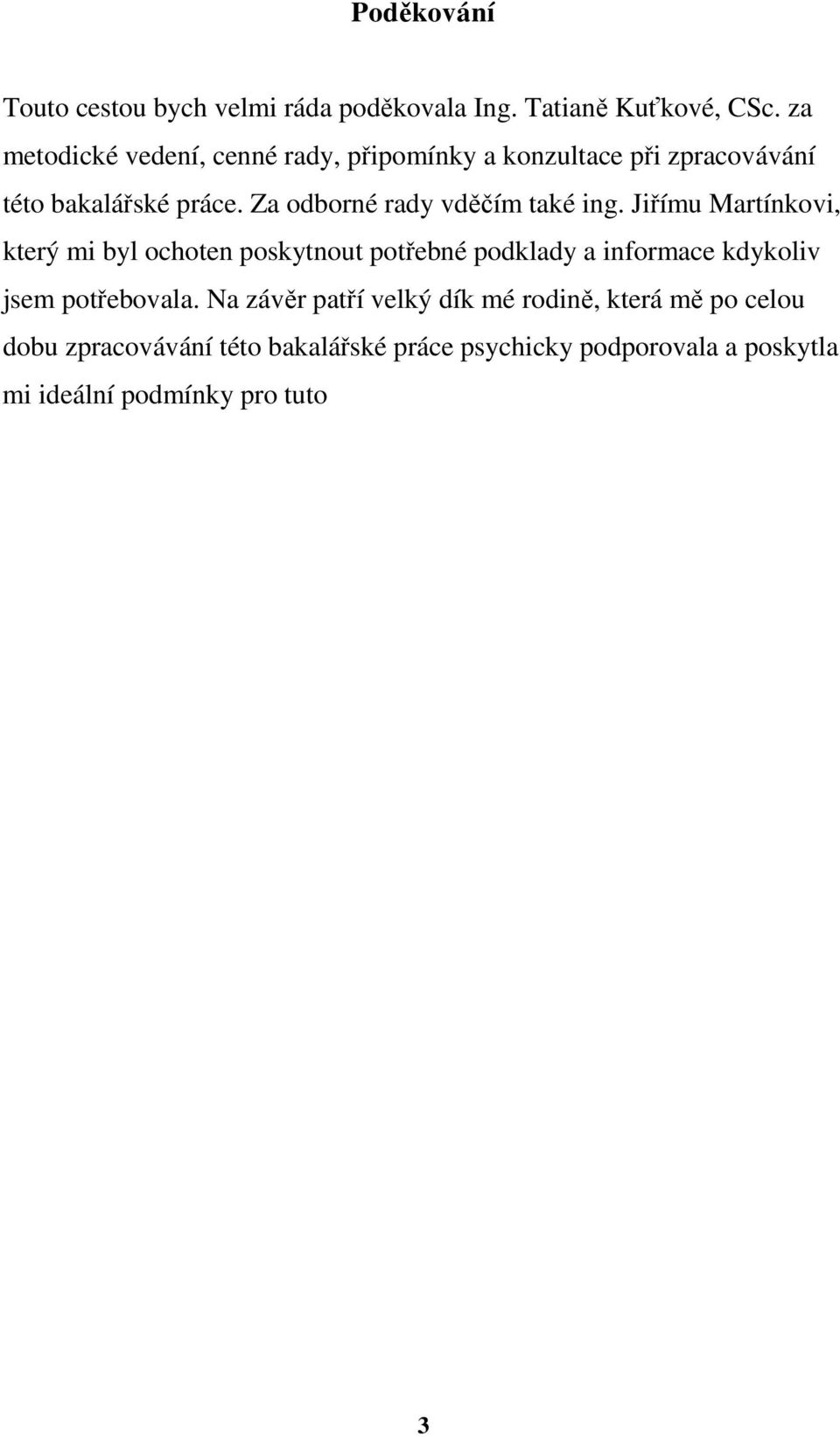 Za odborné rady vděčím také ing.
