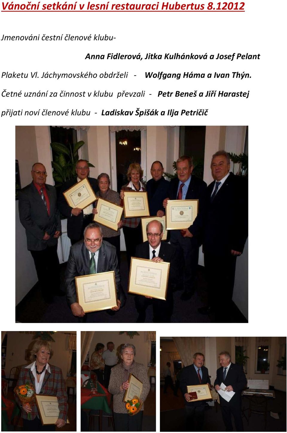 Pelant Plaketu Vl. Jáchymovského obdrželi - Wolfgang Háma a Ivan Thýn.