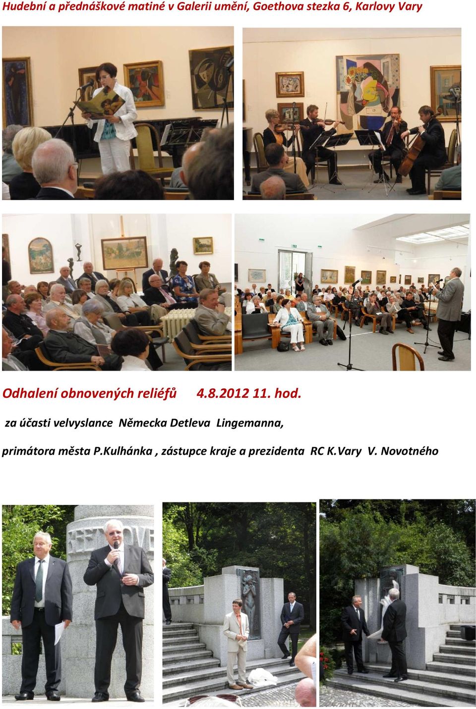 za účasti velvyslance Německa Detleva Lingemanna, primátora