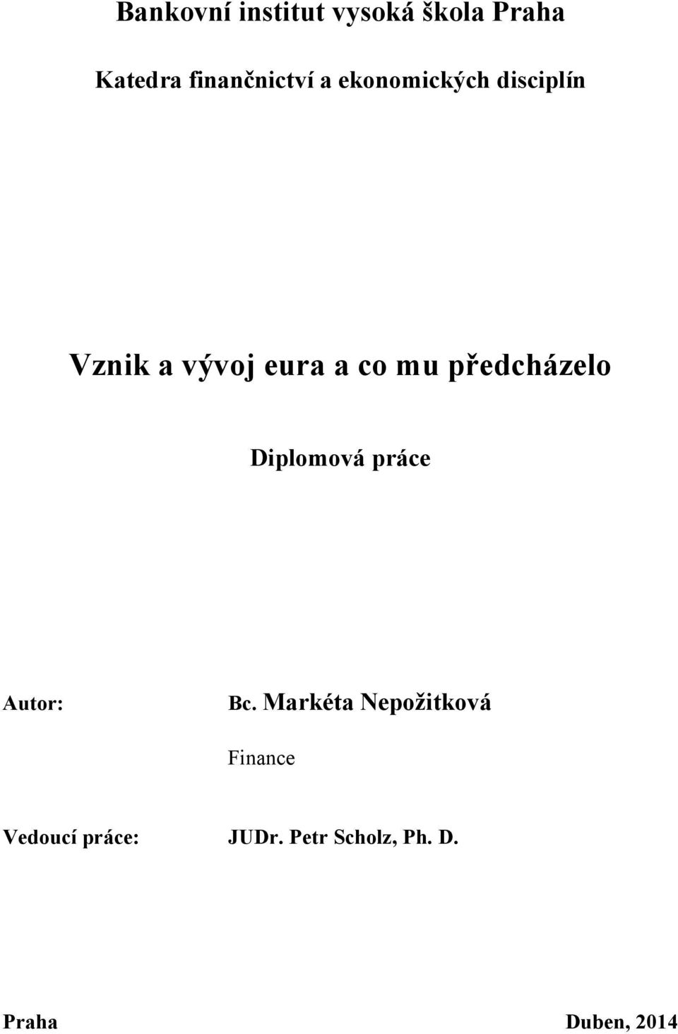 předcházelo Diplomová práce Autor: Bc.