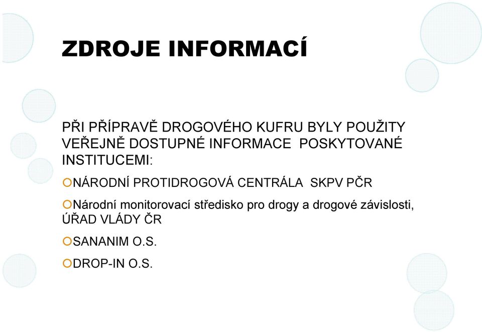 PROTIDROGOVÁ CENTRÁLA SKPV PČR Národní monitorovací středisko