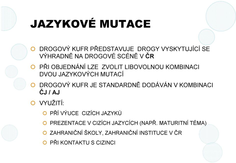 STANDARDNĚ DODÁVÁN V KOMBINACI ČJ / AJ VYUŽITÍ: PŘÍ VÝUCE CIZÍCH JAZYKŮ PREZENTACE V CIZÍCH