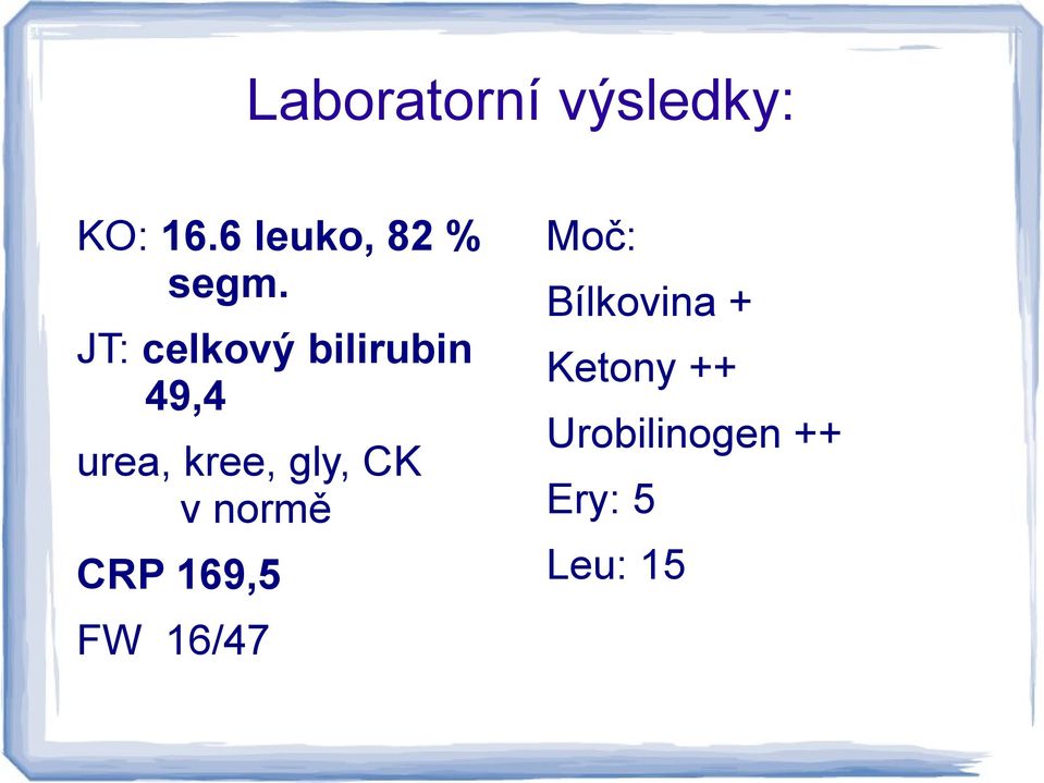 Moč: JT: celkový bilirubin 49,4 Ketony ++