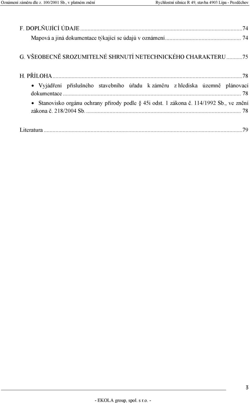 ..78 Vyjádření příslušného stavebního úřadu k záměru z hlediska územně plánovací dokumentace.