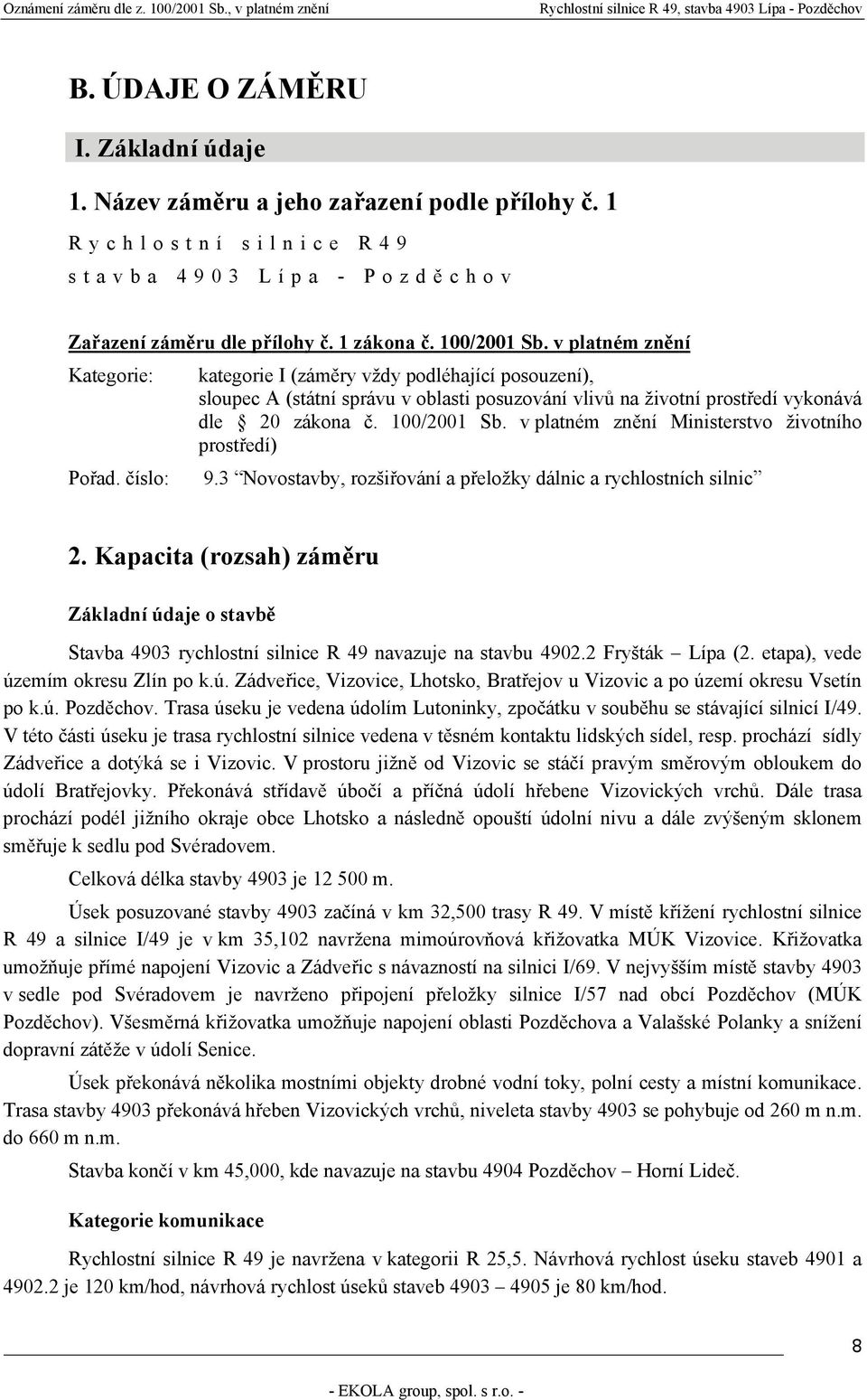 v platném znění Ministerstvo životního prostředí) Pořad. číslo: 9.3 Novostavby, rozšiřování a přeložky dálnic a rychlostních silnic 2.