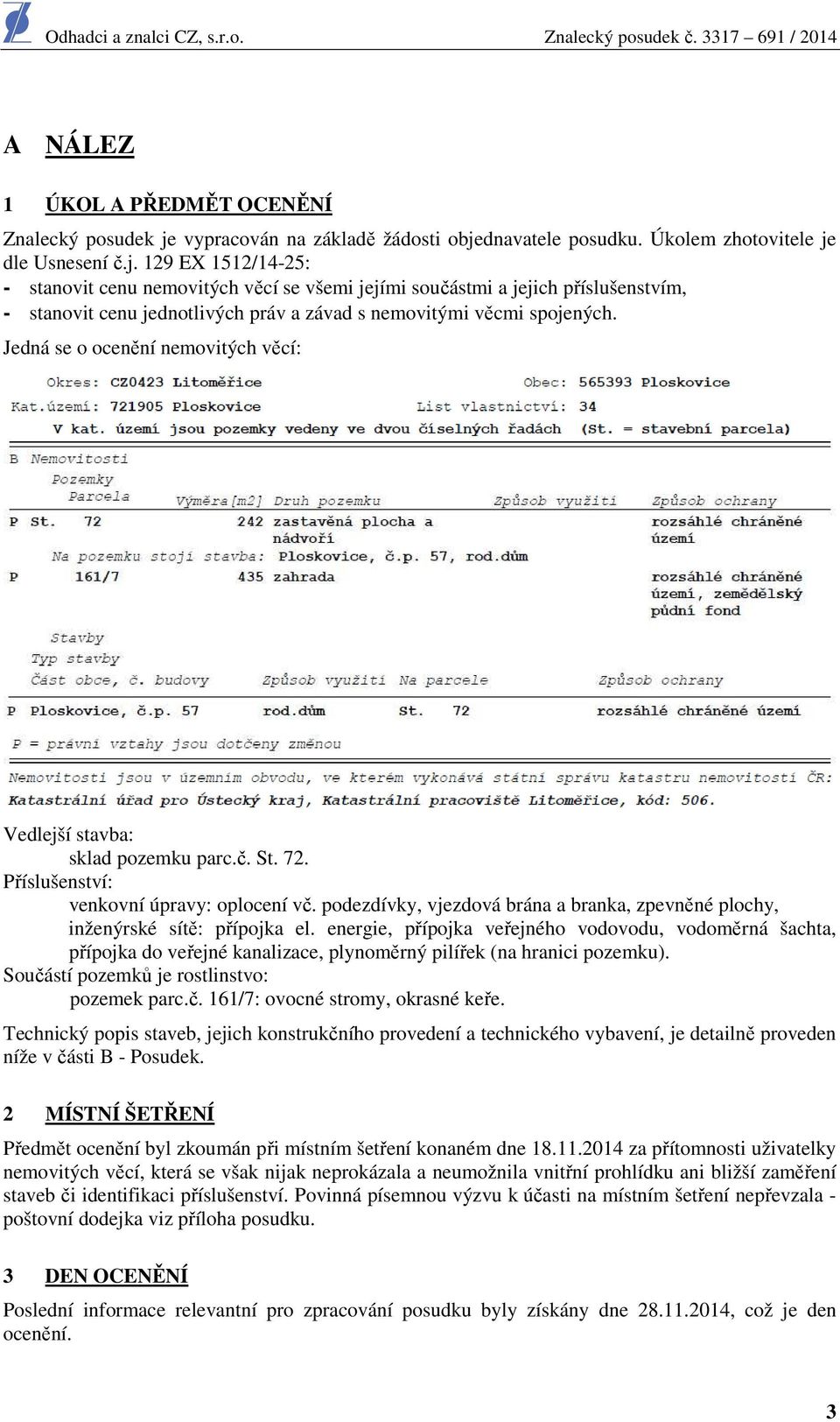 dnavatele posudku. Úkolem zhotovitele je