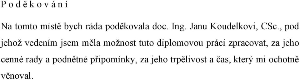 , pod jehoţ vedením jsem měla moţnost tuto diplomovou práci