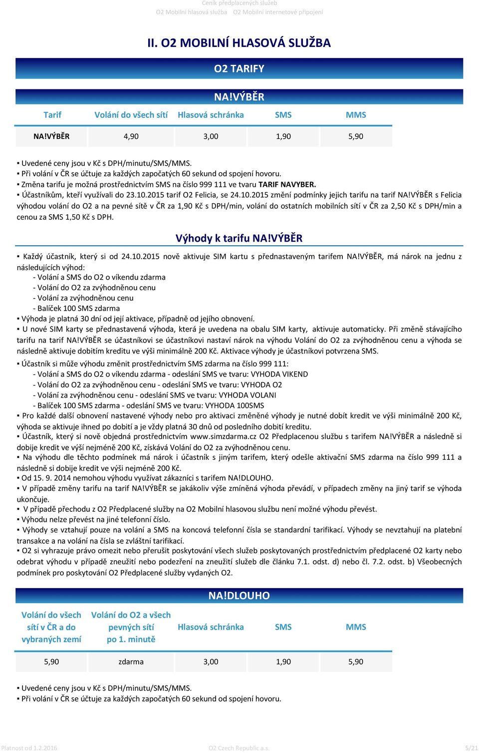 2015 tarif O2 Felicia, se 24.10.2015 změní podmínky jejich tarifu na tarif NA!