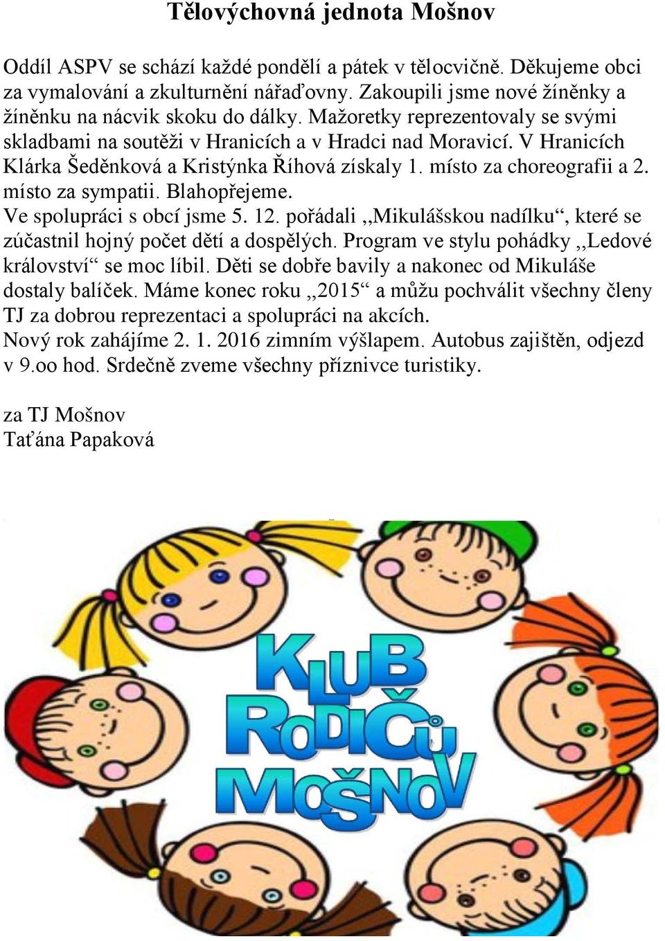 V Hranicích Klárka Šeděnková a Kristýnka Říhová získaly 1. místo za choreografii a 2. místo za sympatii. Blahopřejeme. Ve spolupráci s obcí jsme 5. 12.