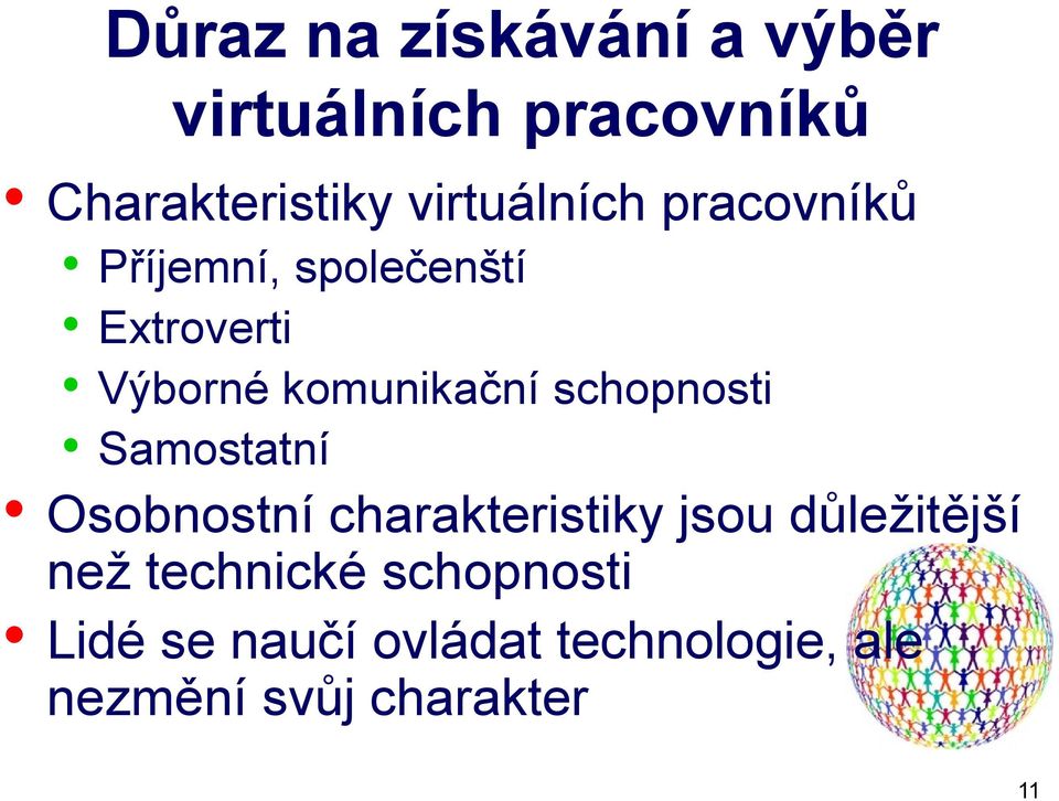 komunikační schopnosti Samostatní Osobnostní charakteristiky jsou