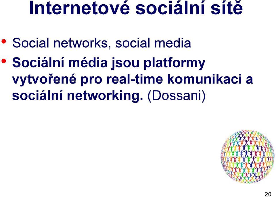 jsou platformy vytvořené pro real-time