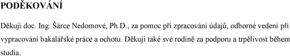 vedení při vypracování bakalářské práce a ochotu.