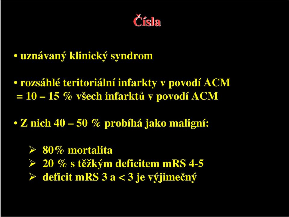 ACM Z nich 40 50 % probíhá jako maligní: 80% mortalita 20