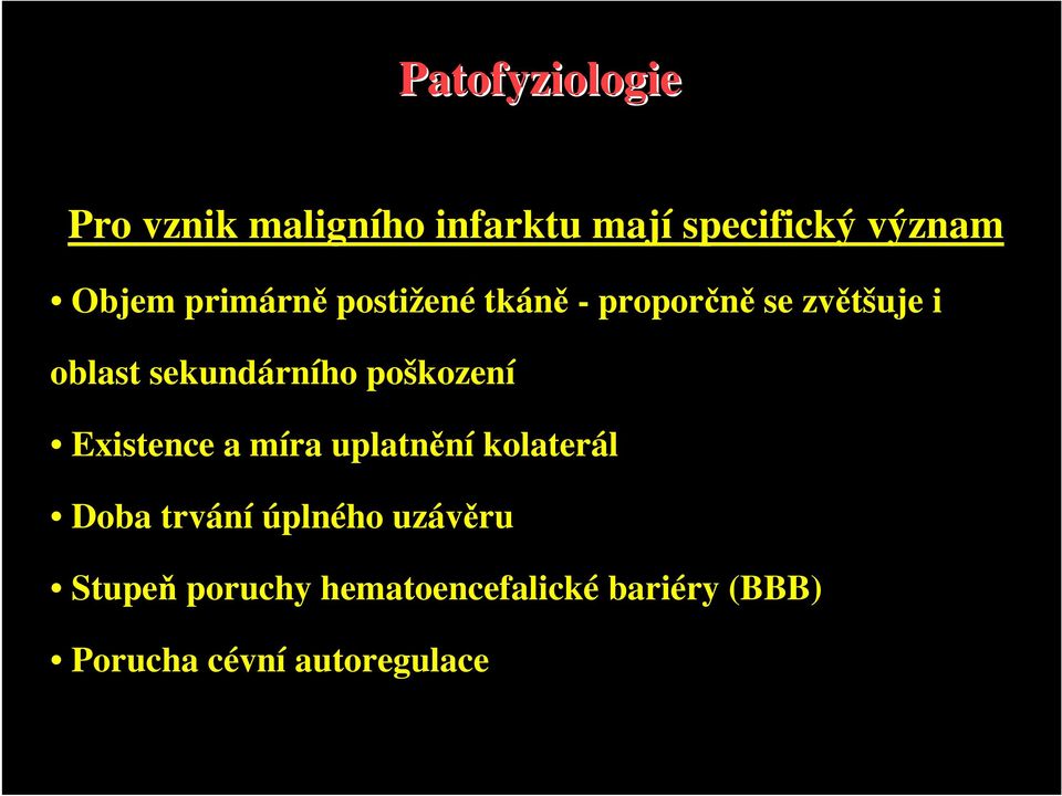 poškození Existence a míra uplatnění kolaterál Doba trvání úplného