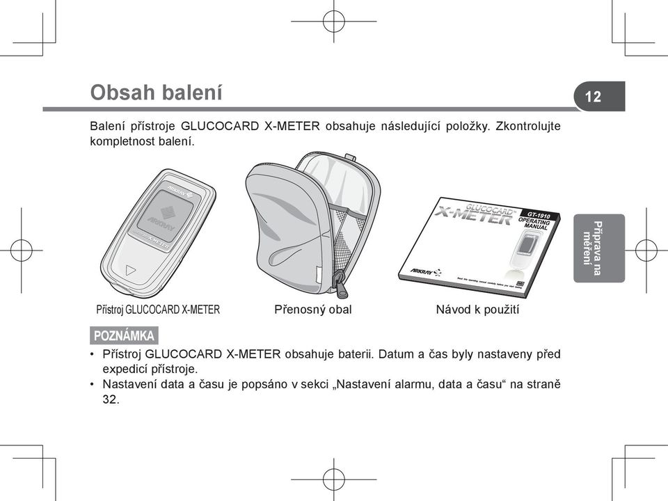 Příprava na měření Přístroj GLUCOCARD X-METER Přenosný obal Návod k použití Přístroj
