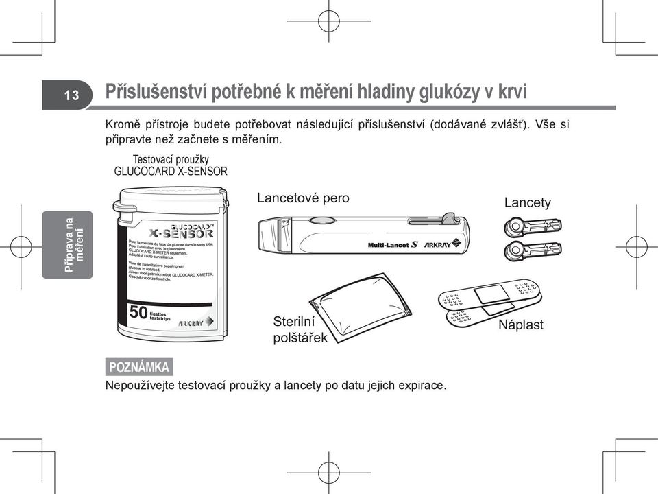 Vše si připravte než začnete s měřením.