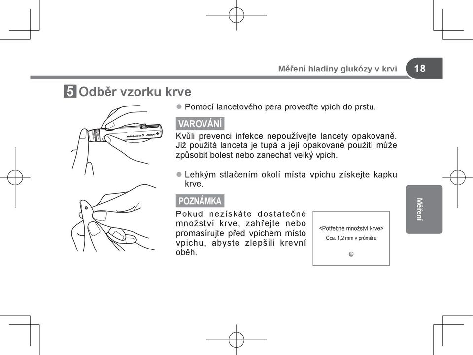 Již použitá lanceta je tupá a její opakované použití může způsobit bolest nebo zanechat velký vpich.