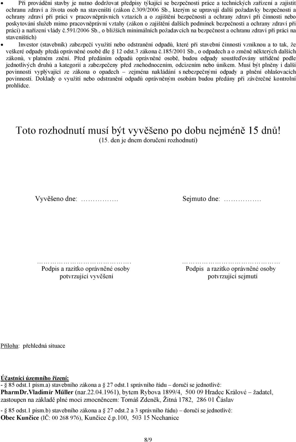 pracovněprávní vztahy (zákon o zajištění dalších podmínek bezpečnosti a ochrany zdraví při práci) a nařízení vlády č.591/2006 Sb.