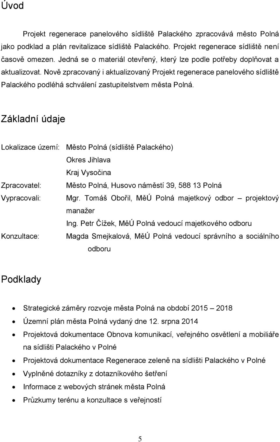 Nově zpracovaný i aktualizovaný Projekt regenerace panelového sídliště Palackého podléhá schválení zastupitelstvem města Polná.
