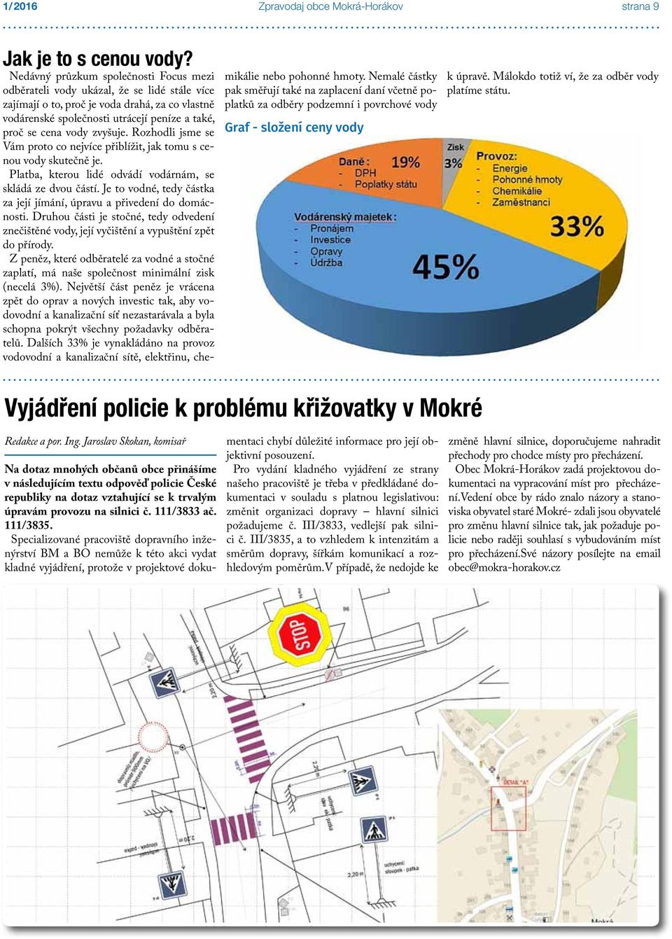 zvyšuje. Rozhodli jsme se Vám proto co nejvíce přiblížit, jak tomu s cenou vody skutečně je. Platba, kterou lidé odvádí vodárnám, se skládá ze dvou částí.