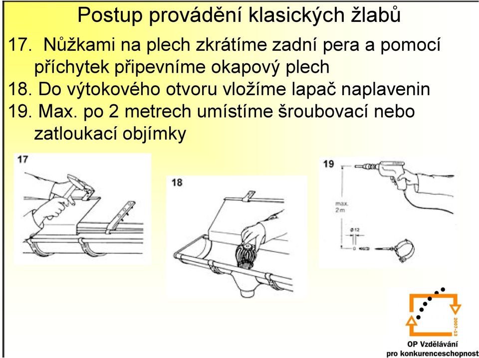 připevníme okapový plech 18.